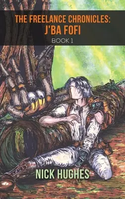 Kroniky na volné noze: J'Ba Fofi Book 1 - The Freelance Chronicles: J'Ba Fofi Book 1