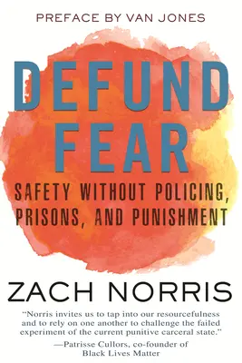 Defund Fear: Bezpečnost bez policie, věznic a trestů - Defund Fear: Safety Without Policing, Prisons, and Punishment