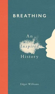 Dýchání: Inspirovaná historie - Breathing: An Inspired History