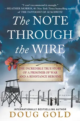 Poznámka přes drát: Neuvěřitelný skutečný příběh válečného zajatce a hrdinky odboje (The Incredible True Story of a Prisoner of War and a Resistance Heroine) - The Note Through the Wire: The Incredible True Story of a Prisoner of War and a Resistance Heroine