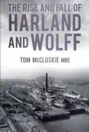 Vzestup a pád společnosti Harland and Wolff - The Rise and Fall of Harland and Wolff