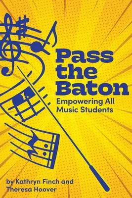 Předej štafetu: Posílení postavení všech studentů hudby - Pass the Baton: Empowering All Music Students