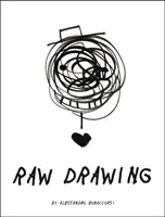Syrové kreslení: Spontánní a bezstarostné kreslení - Raw Drawing: Spontaneous and Carefree Drawing
