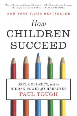Jak děti uspějí: Jak uspět: odvaha, zvědavost a skrytá síla charakteru: Jak uspět? - How Children Succeed: Grit, Curiosity, and the Hidden Power of Character