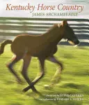 Kentucky Horse Country: Obrázky z Bluegrassu - Kentucky Horse Country: Images of the Bluegrass