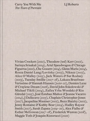LJ Roberts: Carry You with Me: Deset let portrétů - LJ Roberts: Carry You with Me: Ten Years of Portraits