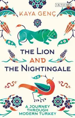 Lev a slavík: Cesta po moderním Turecku - The Lion and the Nightingale: A Journey Through Modern Turkey