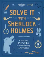 Vyřešte to se Sherlockem Holmesem: Rozluštěte hádanky a vyřešte napínavé záhady - Solve It with Sherlock Holmes: Crack the Puzzles to Solve Thrilling Mysteries