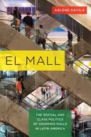 El Mall: El El: prostorová a třídní politika nákupních center v Latinské Americe - El Mall: The Spatial and Class Politics of Shopping Malls in Latin America