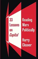 33 lekcí o kapitálu: Čtení Marxe politicky - 33 Lessons on Capital: Reading Marx Politically
