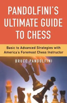 Pandolfiniho dokonalý průvodce šachy - Pandolfini's Ultimate Guide to Chess