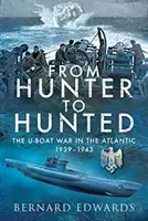 Od lovce k lovci: U-Boat v Atlantiku, 1939-1943 - From Hunter to Hunted: The U-Boat in the Atlantic, 1939-1943