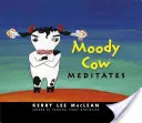 Náladová kráva medituje - Moody Cow Meditates