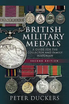 Britská vojenská vyznamenání: Průvodce pro sběratele a rodinné historiky - British Military Medals: A Guide for the Collector and Family Historian