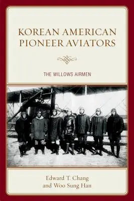 Korejští američtí průkopníci: Vrbovští letci - Korean American Pioneer Aviators: The Willows Airmen