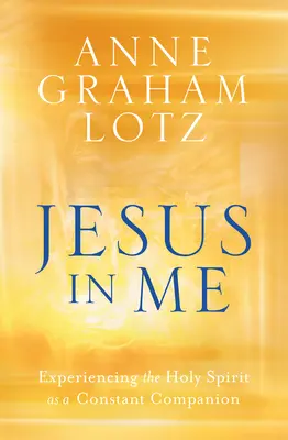 Ježíš ve mně: Prožívat Ducha svatého jako stálého společníka. - Jesus in Me: Experiencing the Holy Spirit as a Constant Companion