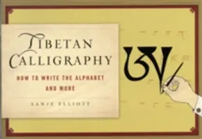 Tibetská kaligrafie: Jak psát abecedu a mnoho dalšího - Tibetan Calligraphy: How to Write the Alphabet and More