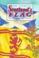 Příběh skotské vlajky a lva a bodláku - Story of Scotland's Flag and the Lion and Thistle