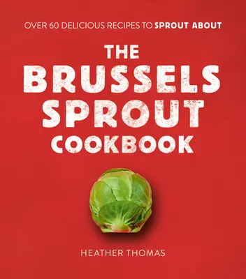 Kuchařka růžičkové kapusty - The Brussels Sprout Cookbook
