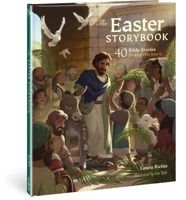 Velikonoční příběhová kniha: 40 biblických příběhů, které ukazují, kdo je Ježíš - The Easter Storybook: 40 Bible Stories Showing Who Jesus Is