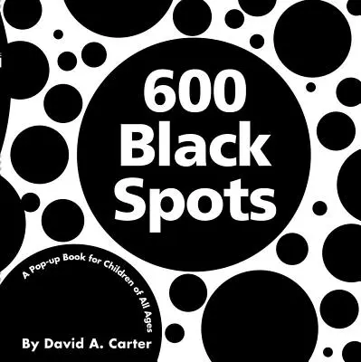 600 černých skvrn: Knížka pro děti všech věkových kategorií s vyskakovacími okénky - 600 Black Spots: A Pop-Up Book for Children of All Ages