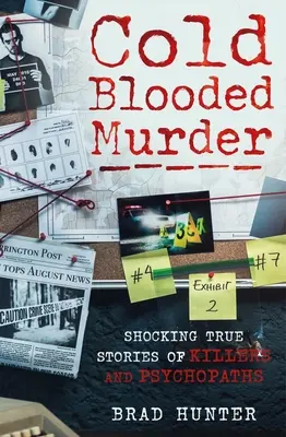 Chladnokrevná vražda: Šokující skutečné příběhy vrahů a psychopatů - Cold Blooded Murder: Shocking True Stories of Killers and Psychopaths