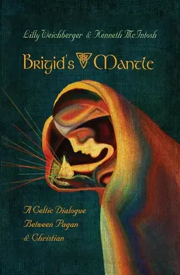 Brigid's Mantle (Brigidin plášť): Keltský dialog mezi pohanstvím a křesťanstvím - Brigid's Mantle: A Celtic Dialogue Between Pagan & Christian