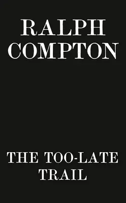Příliš pozdní stezka Ralpha Comptona - Ralph Compton the Too-Late Trail