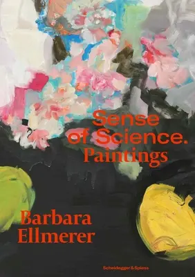 Barbara Ellmererová. Smysl pro vědu: Obrazy - Barbara Ellmerer. Sense of Science: Paintings