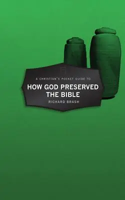 Kapesní průvodce křesťana o tom, jak Bůh zachoval Bibli - A Christian's Pocket Guide to How God Preserved the Bible
