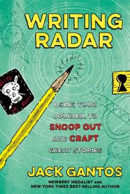 Spisovatelský radar: Deník: Využijte svůj deník ke slídění a vytváření skvělých příběhů - Writing Radar: Using Your Journal to Snoop Out and Craft Great Stories