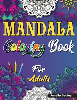 Mandalové omalovánky pro dospělé: Krásné mandalové omalovánky pro dospělé, vzory pro relaxaci a uvolnění stresu - Mandala Coloring Book for Adults: Beautiful Mandela Coloring Book for Adults, Relaxation and Stress Relief Patterns