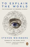 Vysvětlit svět - Objev moderní vědy - To Explain the World - The Discovery of Modern Science