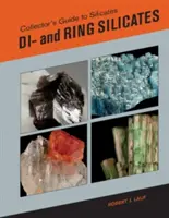 Průvodce sběratele po silikátech: Sběratelský průvodce po di- a kroužkových křemičitanech - Collector's Guide to Silicates: Di- And Ring Silicates