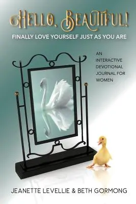 Ahoj, krásko! Krásná, krásná, krásná, krásná, krásná, krásná, krásná, krásná, krásná, krásná, krásná. - Hello, Beautiful!: Finally Love Yourself Just As You Are