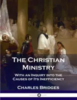 Křesťanská služba: S pojednáním o příčinách jeho neefektivnosti. - The Christian Ministry: With an Inquiry into the Causes of Its Inefficiency