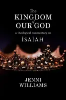 Království našeho Boha: Teologický komentář k Izajášovi - The Kingdom of Our God: A Theological Commentary on Isaiah
