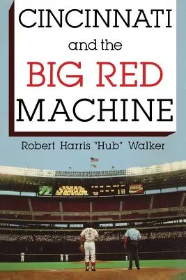 Cincinnati a velký červený stroj - Cincinnati and the Big Red Machine