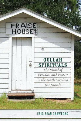 Gullah Spirituals: Gullah: Zvuky svobody a protestu na mořských ostrovech v Jižní Karolíně - Gullah Spirituals: The Sound of Freedom and Protest in the South Carolina Sea Islands
