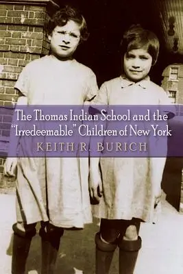 Thomasova indiánská škola a nenapravitelné děti New Yorku - The Thomas Indian School and the Irredeemable Children of New York