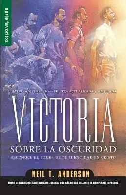 Victoria Sobre la Oscuridad: Reconoce el Poder de Tu Identidad en Cristo (Znovu poznej svou identitu v Kristu) - Victoria Sobre la Oscuridad: Reconoce el Poder de Tu Identidad en Cristo