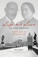 Život a láska v nacistické Praze: Dopisy z okupovaného města - Life and Love in Nazi Prague: Letters from an Occupied City