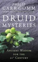 Druidská tajemství: Dávná mystéria pro 21. století - Druid Mysteries: Ancient Mysteries for the 21st Century