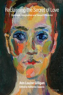 Reclaiming the Secret of Love; Feminismus, imaginace a sexuální odlišnost - Reclaiming the Secret of Love; Feminism, Imagination and Sexual Difference