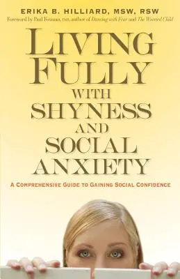 Žít naplno s plachostí a sociální úzkostí: Komplexní průvodce k získání sociální sebedůvěry - Living Fully with Shyness and Social Anxiety: A Comprehensive Guide to Gaining Social Confidence