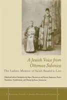Židovský hlas z osmanské Soluně: Vzpomínky Sa'adiho Besalela A-Leviho v ladinštině - A Jewish Voice from Ottoman Salonica: The Ladino Memoir of Sa'adi Besalel A-Levi