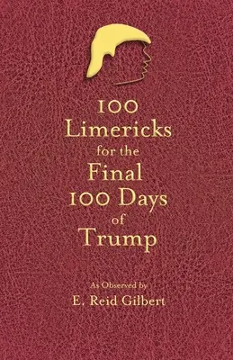 100 limeriků pro 100 posledních dnů Trumpa - 100 Limericks for the 100 Final Days of Trump