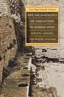 Archeologie hygieny v římské Itálii: Toalety, kanalizace a vodovodní systémy v Římě. - The Archaeology of Sanitation in Roman Italy: Toilets, Sewers, and Water Systems