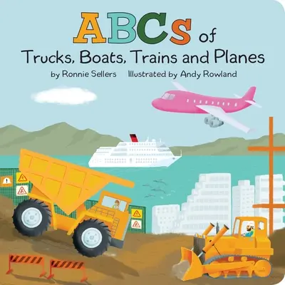 Abeceda nákladních aut, lodí, letadel a vlaků - The ABCs of Trucks, Boats Planes, and Trains