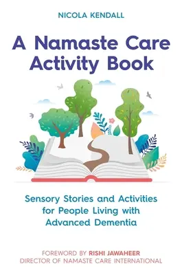 Kniha aktivit Namaste Care: Smyslové příběhy a aktivity pro lidi s pokročilou demencí - A Namaste Care Activity Book: Sensory Stories and Activities for People Living with Advanced Dementia
